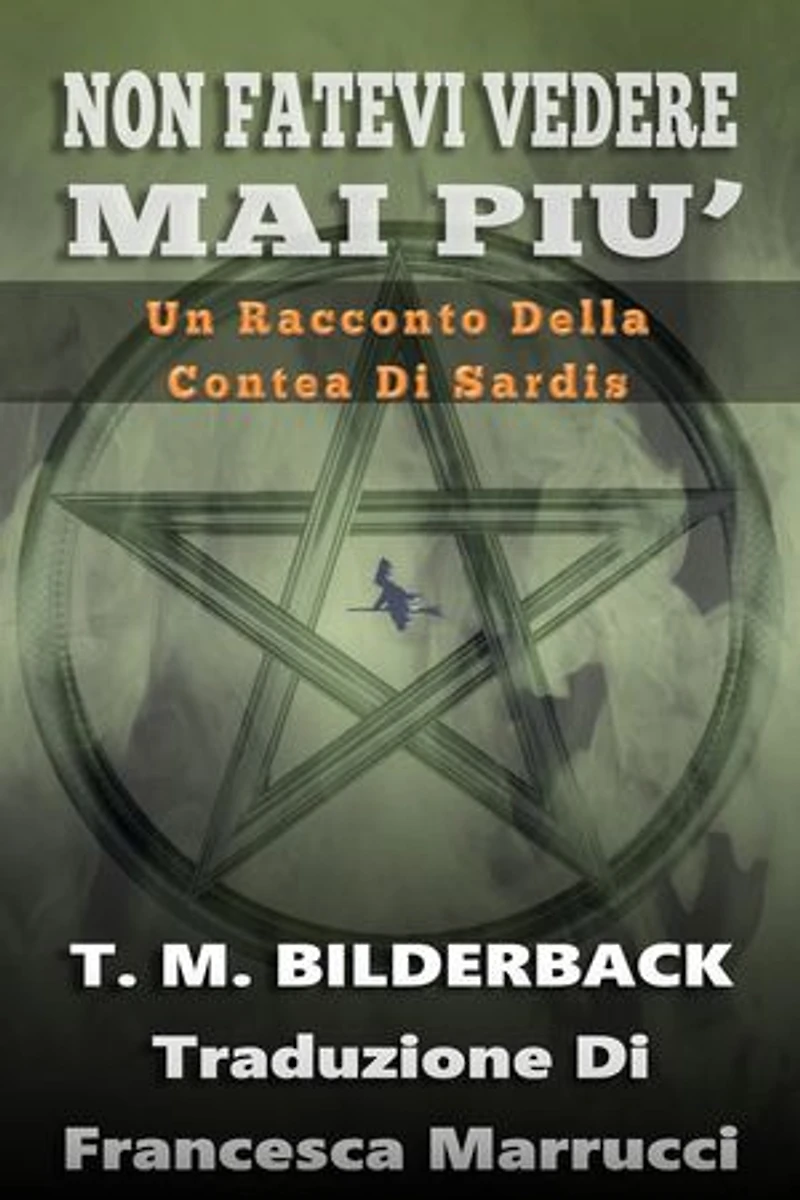 Non Fatevi Vedere Mai Piu’ - Un Racconto Della Contea Di Sardis