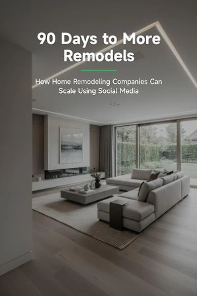 90 Days to More Remodels