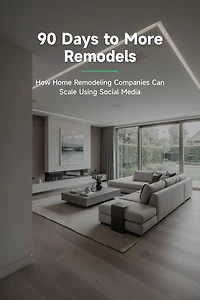 90 Days to More Remodels