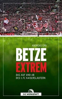 Betze extrem: Das Auf und Ab des 1. FC Kaiserslautern