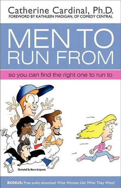 Men to Run from: So You Can Find the Right One