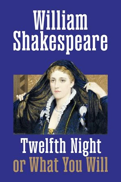 Twelfth Night: Or, What You Will