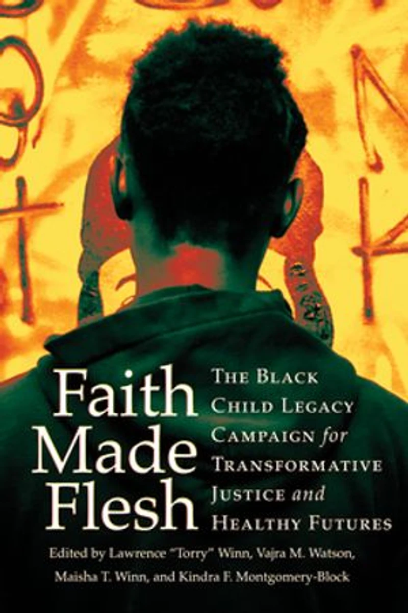 Faith Made Flesh: The Black Child Legacy Campaign for Transformative Justice and Healthy Futures