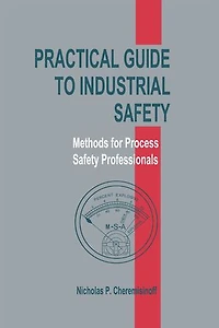 Practical Guide to Industrial Safety: Methods for Process Safety Professionals