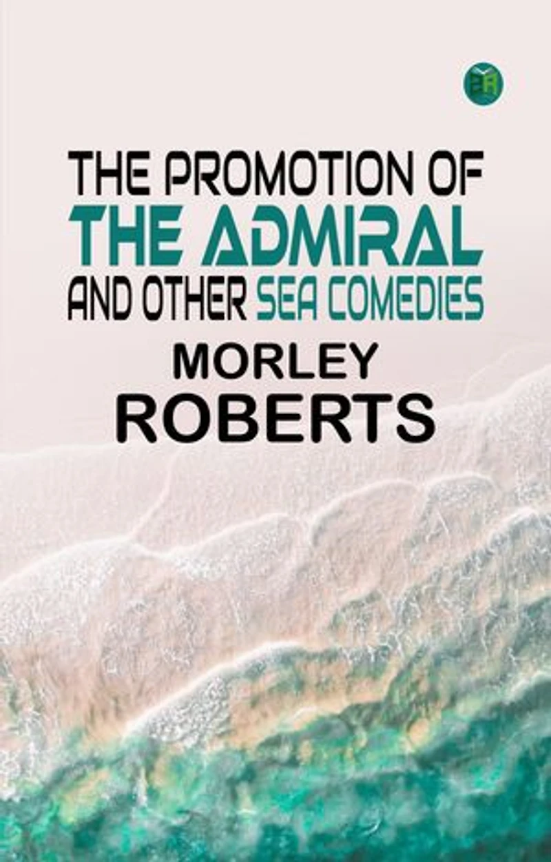 The promotion of the admiral, and other sea comedies