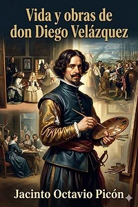 Vida y obras de don Diego Velázquez