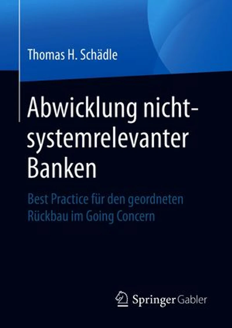 Abwicklung nicht-systemrelevanter Banken: Best Practice für den geordneten Rückbau im Going Concern