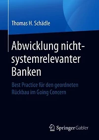 Abwicklung nicht-systemrelevanter Banken: Best Practice für den geordneten Rückbau im Going Concern