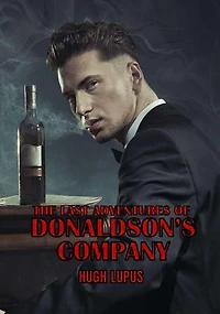 The Last Adventures Of Donaldson’s Company: Donaldson and Company, #3