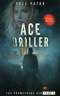 ACE DRILLER - Serial Teil 1: Das Prometheus-Gen
