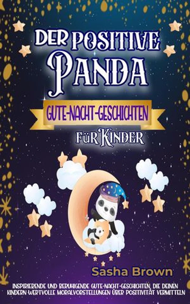 Der positive Panda - Gute-Nacht-Geschichten für Kinder: tier & werte: erfolg