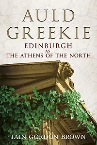 Auld Greekie: Edinburgh as the Athens of North