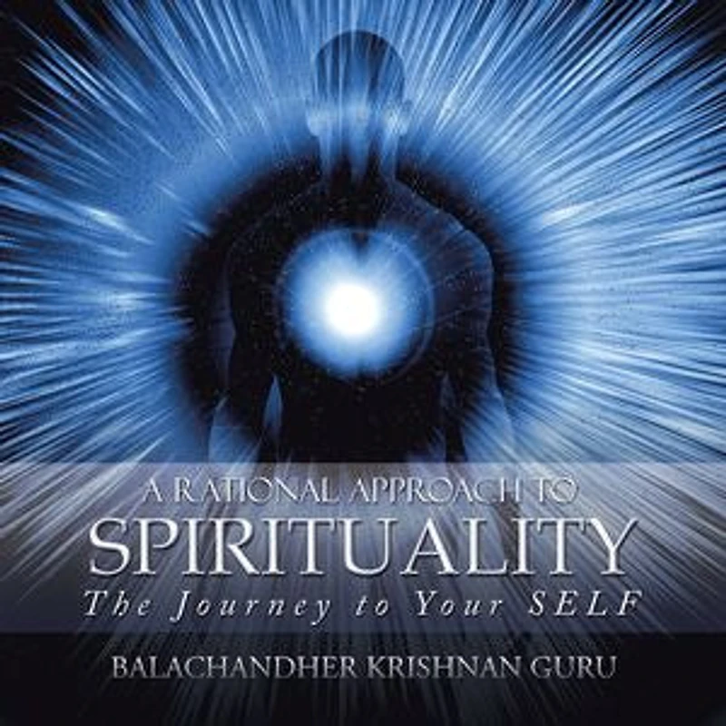 A Rational Approach to Spirituality: The Journey Your SELF
