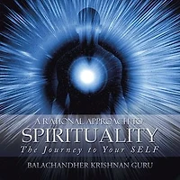A Rational Approach to Spirituality: The Journey Your SELF