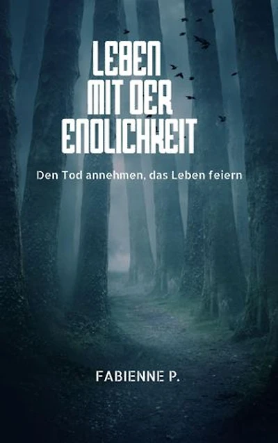 Leben mit der Endlichkeit: Den Tod annehmen, das Leben feiern