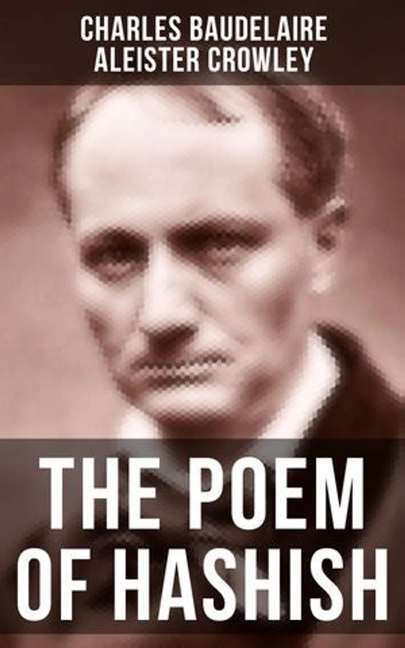 The POEM OF HASHISH: Enriched edition. Complete Essay translated by Aleister Crowley