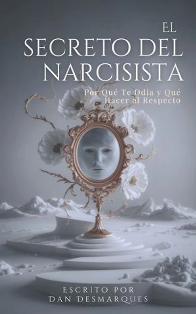 El secreto del narcisista: por qué te odia (y qué hacer al respecto)