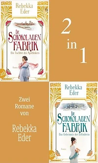 Die Schokoladenfabrik - Die Tochter des Apothekers & Das Geheimnis der Erfinderin