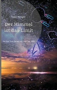 Der Himmel ist das Limit: Die Star Trek-Serien von 1987 bis 2005