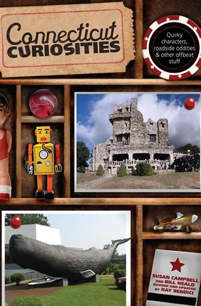 Connecticut Curiosities: Quirky Characters, Roadside Oddities & Other Offbeat Stuff