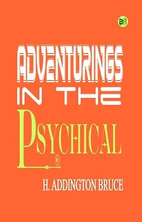 Adventurings in the Psychical