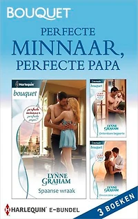 Perfecte minnaar, perfecte papa? (3-in-1): Spaanse wraak ; Ontembare begeerte ; Onvoorziene verleiding