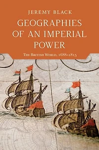 Geographies of an Imperial Power: The British World, 1688–1815
