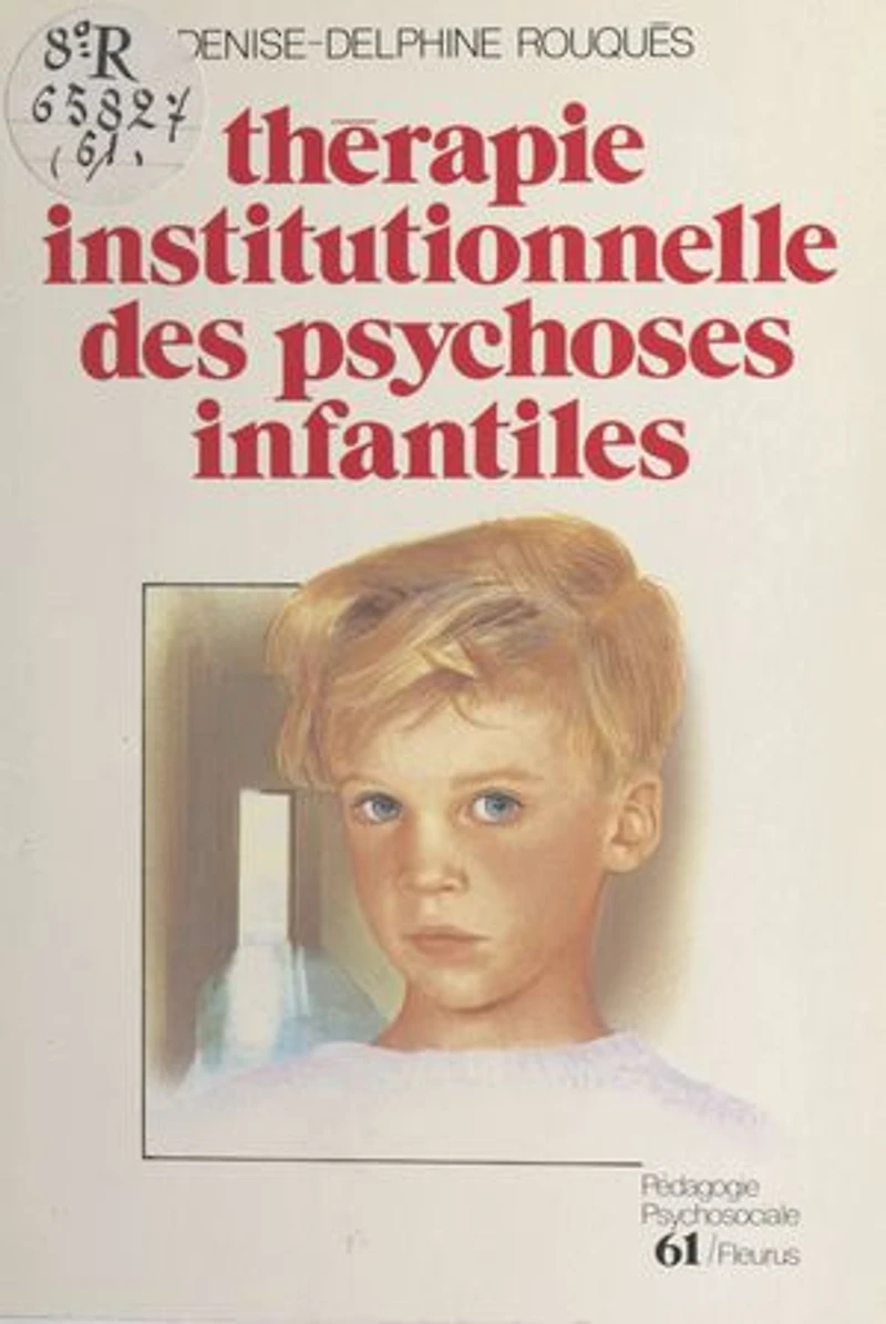 Thérapie institutionnelle des psychoses infantiles
