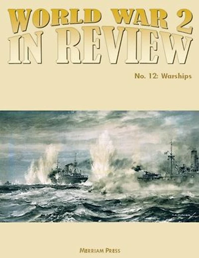 World War 2 In Review No. 12: Warships
