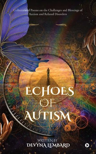 Echoes Of Autism: Collection of Poems on the Challenges and Blessings of Autism and related disorders