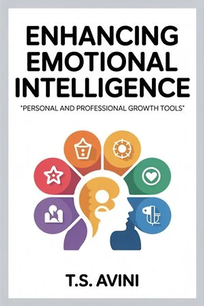 Enhancing Emotional Intelligence: Personal and Professional Growth Tools