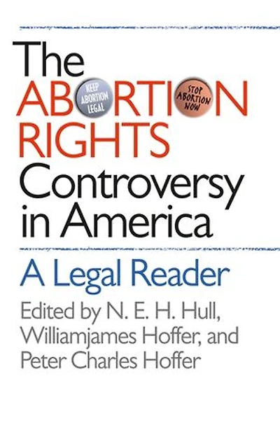 The Abortion Rights Controversy America: A Legal Reader