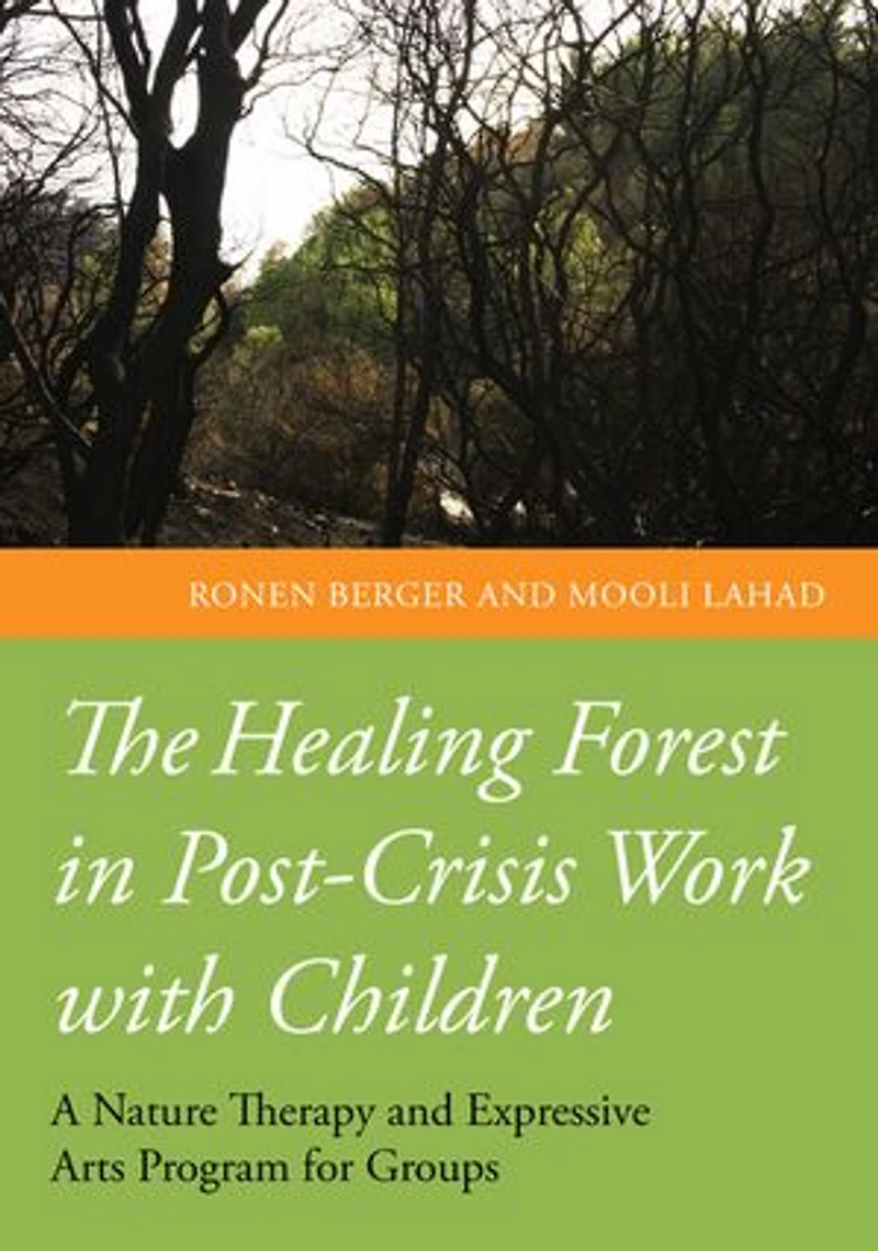 The Healing Forest Post-Crisis Work with Children: A Nature Therapy and Expressive Arts Program for Groups