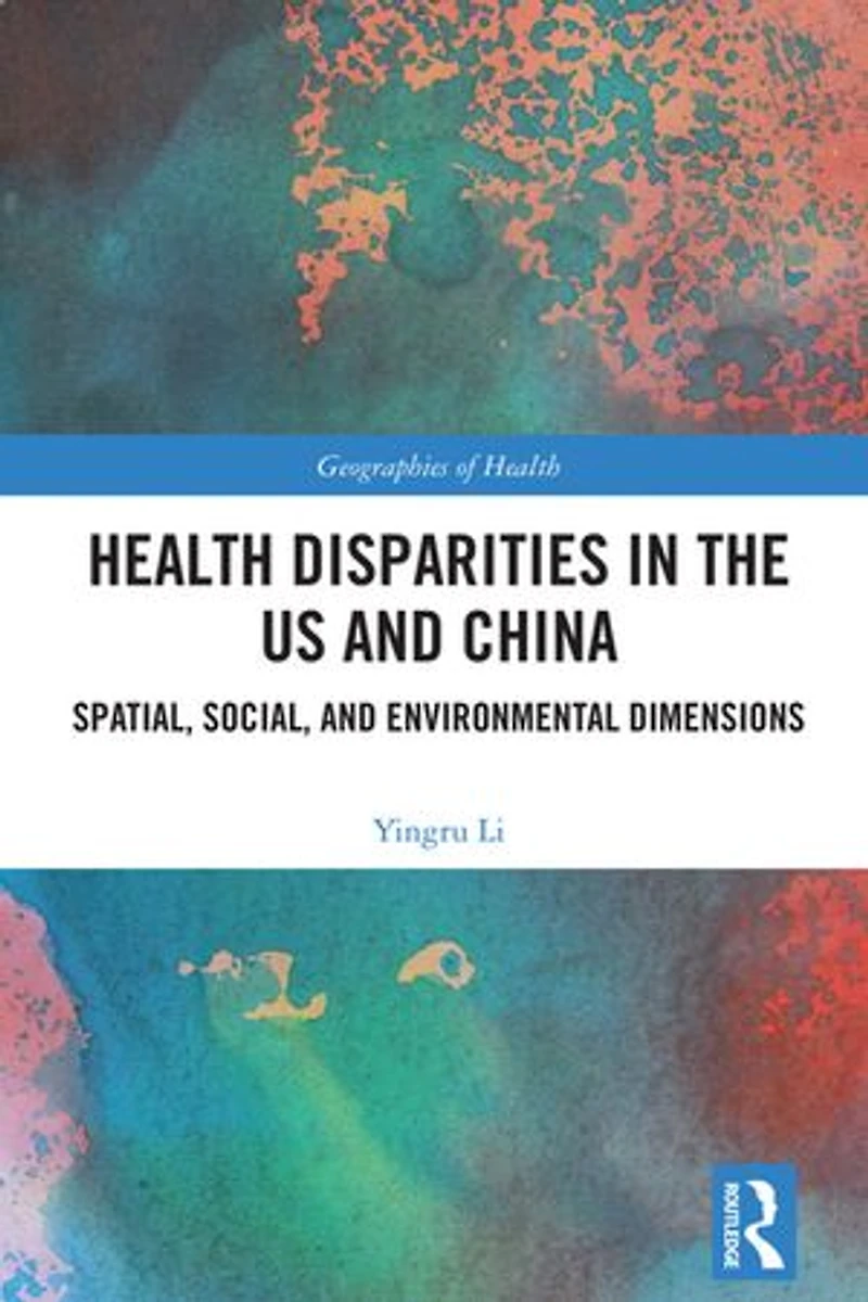 Health Disparities the US and China: Spatial, Social, Environmental Dimensions