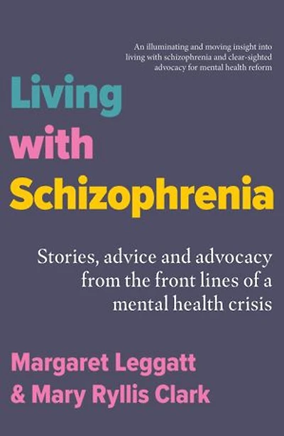 Living with Schizophrenia: Stories, Advice and Advocacy from the Front Lines of a Mental-Health Crisis