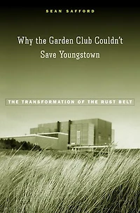 Why the Garden Club Couldn't Save Youngstown: Transformation of Rust Belt