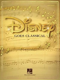 Disney Goes Classical: Piano Arrangements Of 15 Favorites