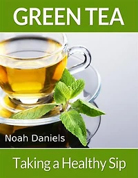 Green Tea – Taking a Healthy Sip
