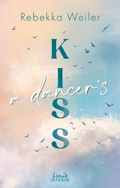 A Dancer's Kiss (Broken Artists, Band 2): Berührende Liebesgeschichte im traumhaften Schweden mit Wohlfühlvibes und Tiefgang