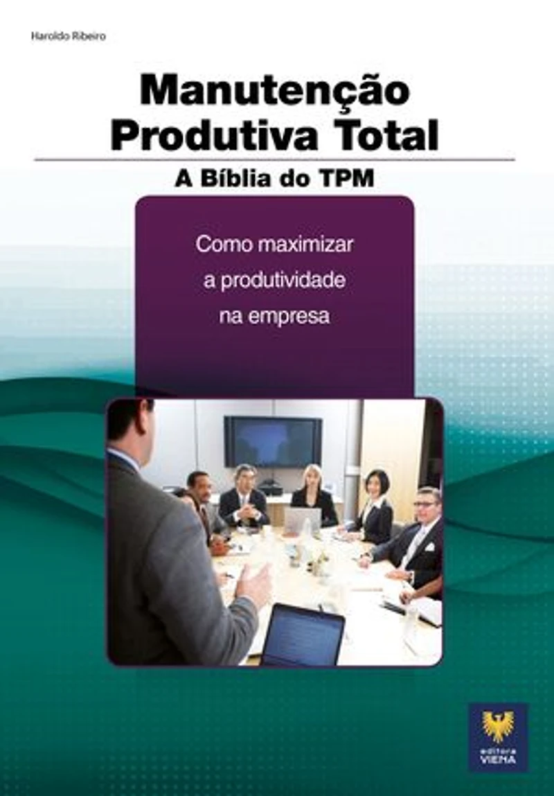 A Bíblia do TPM: Como Maximizar a Produtividade na Empresa