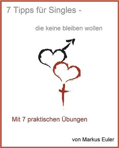 7 Tipps für Singles...: ...die keine bleiben wollen