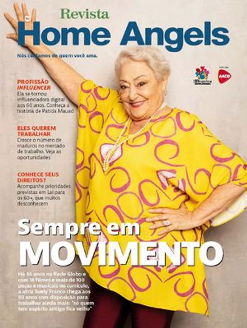 Revista Home Angels Ed. 13 - Aos 80 anos e com a agenda repleta de trabalho, a atriz Suely Franco não hesita em dizer:: “Não me vejo velha, só quem tem espírito antigo fica velho”.