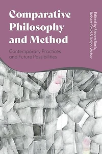 Comparative Philosophy and Method: Contemporary Practices Future Possibilities