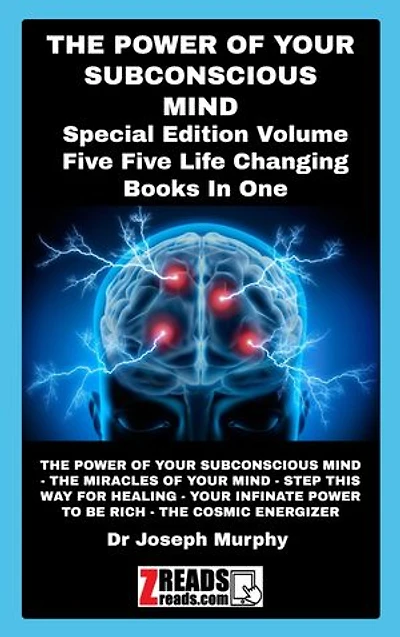 THE POWER OF YOUR SUBCONSCIOUS MIND: Five Life Changing Books In One
