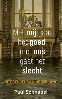 Met mij gaat het goed, met ons gaat het slecht: Het gevoel van Nederland