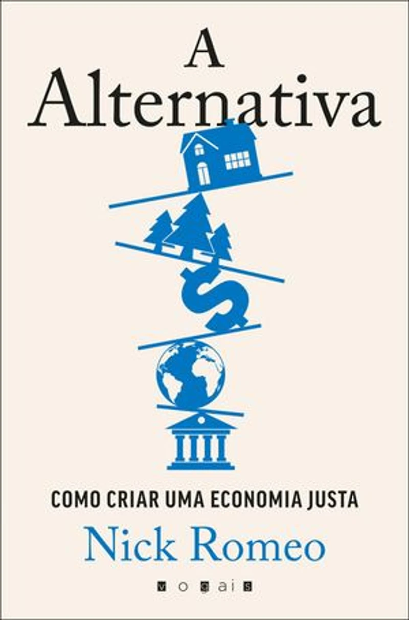 A Alternativa: Como Criar Uma Economia Mais Justa