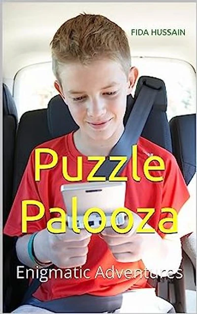 Puzzle Palooza: Enigmatic Adventures Kindle Edition by Fida Hussain (Author): Puzzle Palooza - Enigmatic Adventures