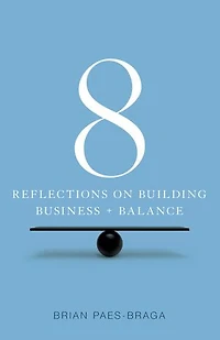 8: Reflections on Building Business + Balance