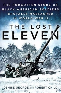 The Lost Eleven: Forgotten Story of Black American Soldiers Brutally Massacred World War II