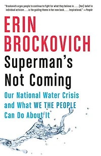 Superman's Not Coming: Our National Water Crisis And What We The People Can Do About It